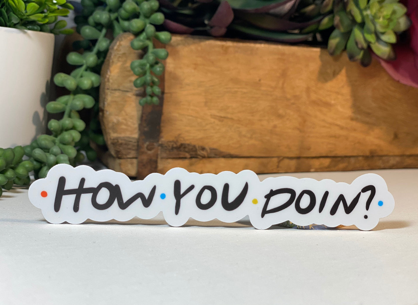 How You Doin Friends Sticker 5” - Friends TV Show, Friends Quotes, Joey Tribbiani, vinyl quote sticker