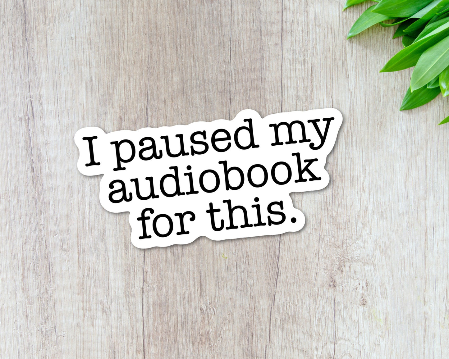 I Paused My Audiobook tumbler sticker, Just because gift for Book Lover, Bookish gift for mom, Funny Book Club Gift, Snarky Stickers