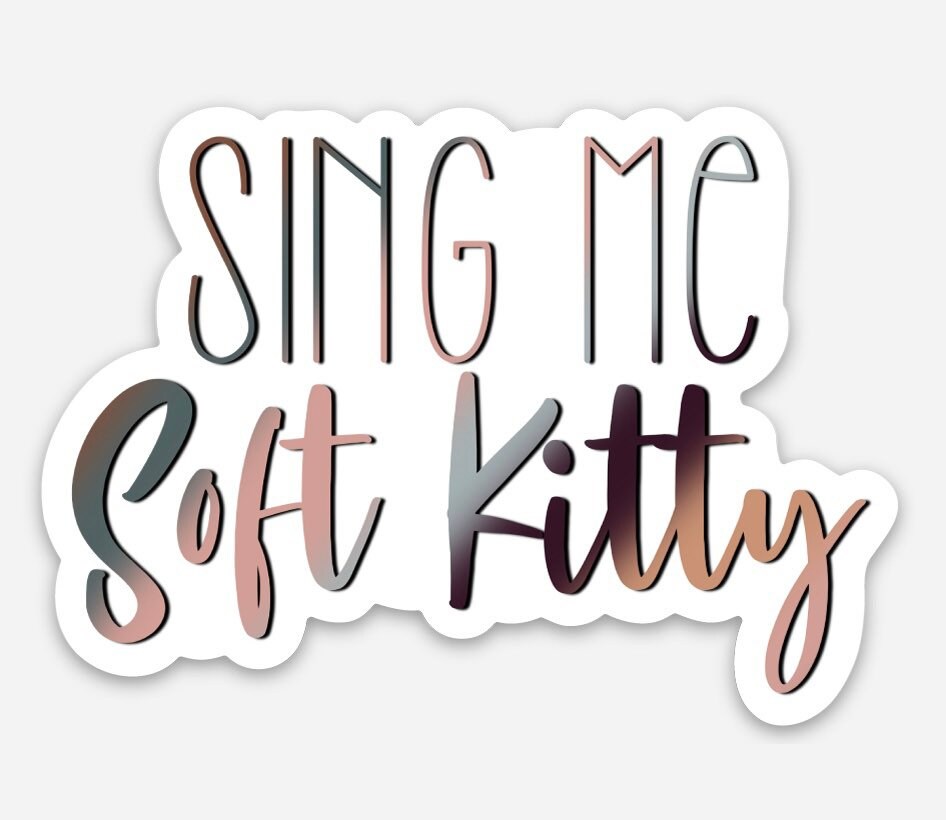 Sing Me Soft Kitty Sticker - Water Bottle Stickers, Laptop Stickers, Planner Stickers, Journal Stickers, Cute Stickers, Vinyl Stickers