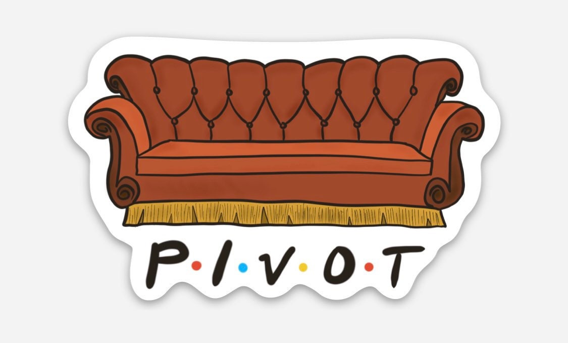 Pivot Friends Couch Sticker - Ross Geller quote, Friends TV show, Friends quotes, Central Perk Couch, Friends Couch Sticker