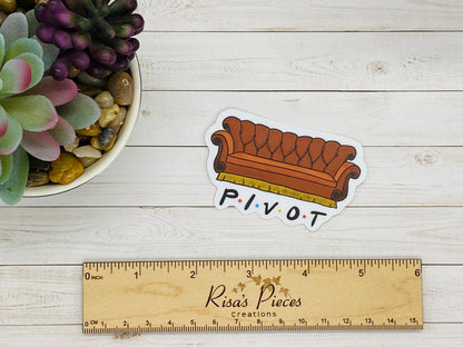 Pivot Friends Couch Sticker - Ross Geller quote, Friends TV show, Friends quotes, Central Perk Couch, Friends Couch Sticker