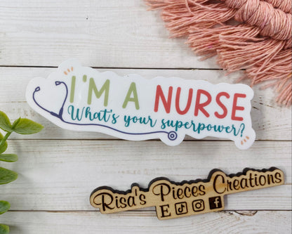 I’m a Nurse Sticker, Thank You Nurses, Nurse Appreciation, Gift for Nurse, Nursing Stickers, Nurse Superpower, Stocking Stuffer, For RN