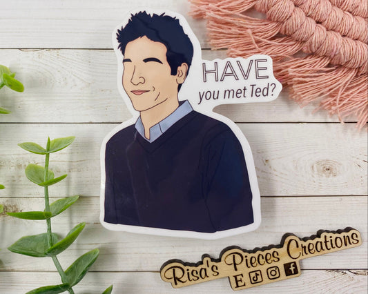 Have You Met Ted Sticker, How I Met Your Mother Sticker, HIMYM Stickers, Ted Mosby, Waterproof Stickers, Vinyl Decal