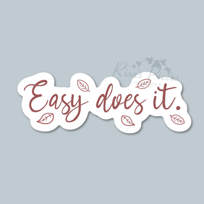 Easy Does It Sticker, Inspirational Sticker, AA Quotes, Encouraging Sticker, Sobriety Sticker, Recovery Gift, 12 Step Sticker