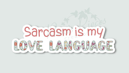 Sarcasm is my Love Language Sticker, Sarcasm Gifts, Sarcasm Sticker, Funny Stickers, Sarcastic Gift For Her, Sarcastic Stickers, For Friend