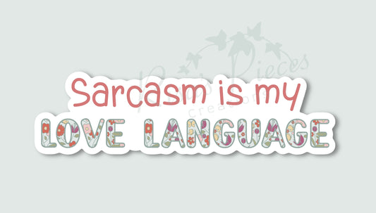 Sarcasm is my Love Language Sticker, Sarcasm Gifts, Sarcasm Sticker, Funny Stickers, Sarcastic Gift For Her, Sarcastic Stickers, For Friend