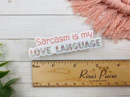 Sarcasm is my Love Language Sticker, Sarcasm Gifts, Sarcasm Sticker, Funny Stickers, Sarcastic Gift For Her, Sarcastic Stickers, For Friend