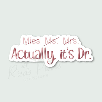 Actually It's Doctor Sticker, PHD Gift, Medical Student Gift, Female Doctor Gift, Funny Doctor sticker, Funny Stickers for Laptop, Medical