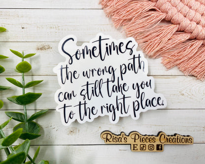 Wrong Path Right Place Sticker, Encouraging Sticker, Uplifting gift for Friend, Inspirational Gifts for Coworker, Recovery Gift for Addict