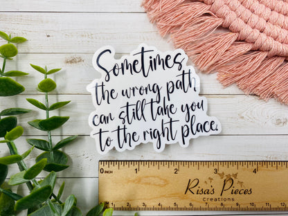 Wrong Path Right Place Sticker, Encouraging Sticker, Uplifting gift for Friend, Inspirational Gifts for Coworker, Recovery Gift for Addict
