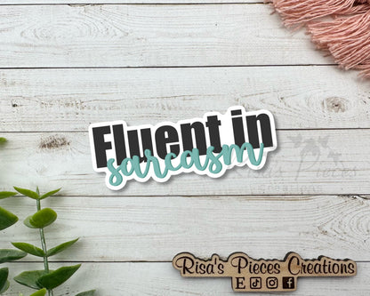 Fluent in Sarcasm Sticker, Funny Sticker for Laptop, Best Friend Birthday Gift, Water Bottle Stickers, For Teen Girl, Snarky Sticker