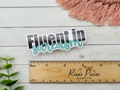 Fluent in Sarcasm Sticker, Funny Sticker for Laptop, Best Friend Birthday Gift, Water Bottle Stickers, For Teen Girl, Snarky Sticker