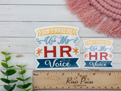 Don't Make Me Use My HR Voice, Funny Sticker for Laptop, Workplace Humor, Funny Gift for CoWorker, Human Resource Gifts, For Boss, Manager