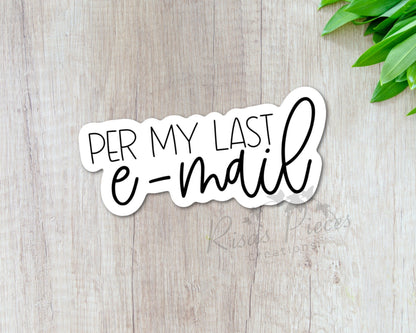 Per My Last Email Sticker for Laptop, Best Friend Gift for Him, Secret Santa Gift for coworker, Office Humor, Funny Stickers for Boss, Admin