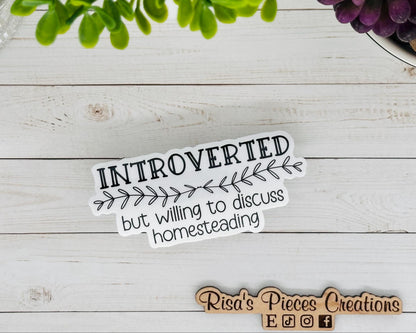 Introverted but Willing to Discuss Homesteading Sticker for Laptop or Water Bottle, Best Friend Gift for Introvert, Neurodivergent Gift