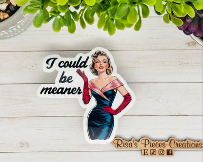 Funny Sarcastic Sticker: I Could Be Meaner - Snarky Laptop Decal