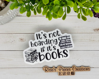 It’s Not Hoarding If It’s Books Sticker, Just because gift for Book Lover, Bookish gift for mom, Funny Book Club Gift, Snarky Stickers,